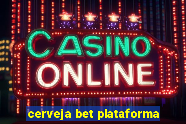 cerveja bet plataforma